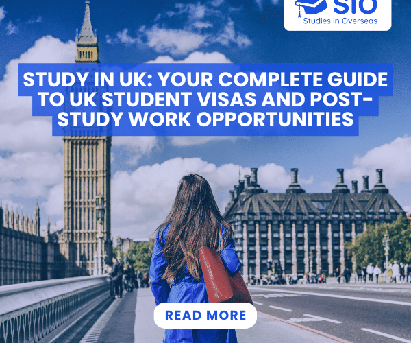 Study-in-UK-Your-Complete-Guide-to-UK-Student-Visas-and-Post-Study-Work-Opportunities