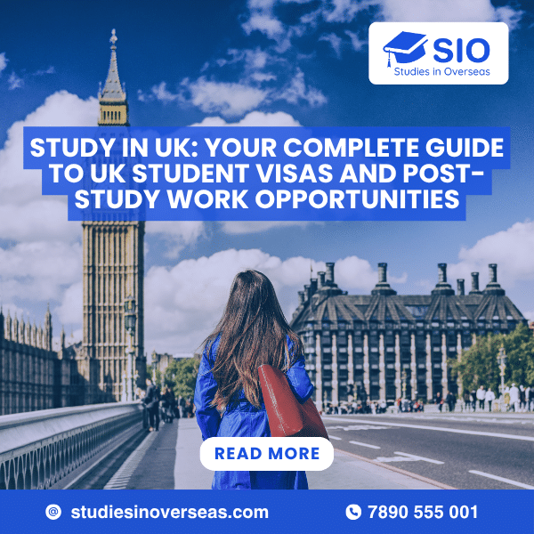 Study-in-UK-Your-Complete-Guide-to-UK-Student-Visas-and-Post-Study-Work-Opportunities